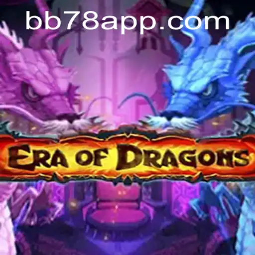 EraOfDragons: Descubra o Fascinante Mundo dos Dragões em BB78.com