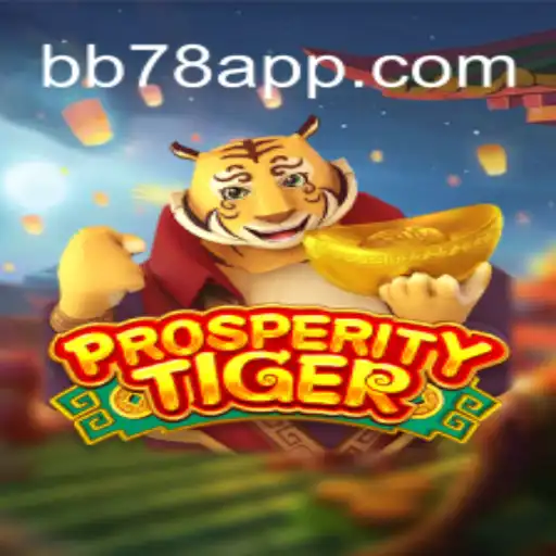 ProsperityTiger: Descubra o Novo Fenômeno dos Jogos Online